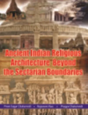 Ancient Indian Religious Architecture Beyond the Sectarian Boundaries