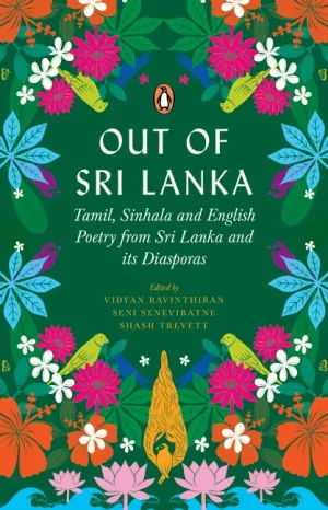 Out of Sri Lanka: Tamil, Sinhala and English poetry from Sri Lanka and its diasporas
