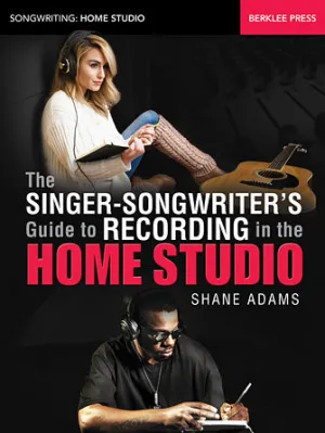 The Singer-Songwriter's Guide to Recording in the Home Studio (Book)
